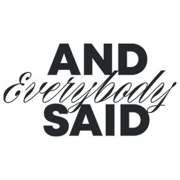 And Everybody Said